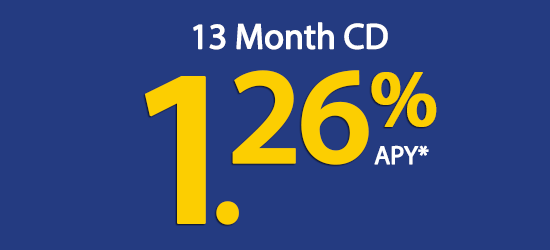 13 Month CD - Click for current rates and terms.