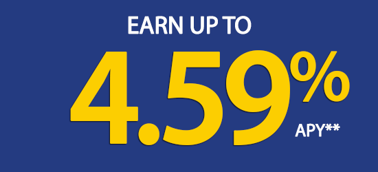 Earn up to 4.59% APY*